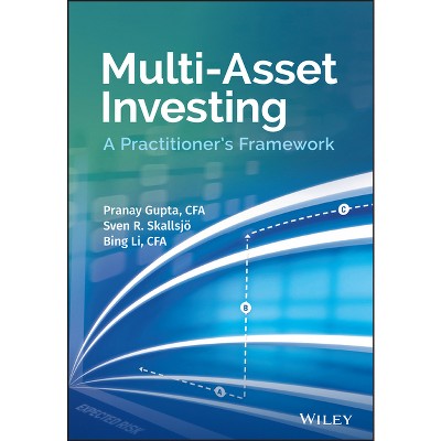 Multi-Asset Investing - by  Pranay Gupta & Sven R Skallsjo & Bing Li (Hardcover)