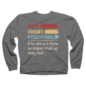 Adult Design By Humans Papi Knows Everything, If not Makes Stuff Up By HoangCathrine Sweatshirt - 1 of 2