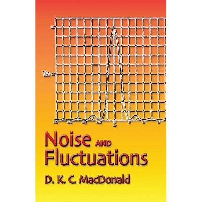 Noise and Fluctuations - (Dover Books on Physics) by  D K C MacDonald (Paperback)