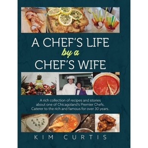 A Chef's Life by a Chef's Wife - by Kim Curtis - 1 of 1