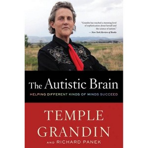 The Autistic Brain - by  Temple Grandin & Richard Panek (Paperback) - 1 of 1