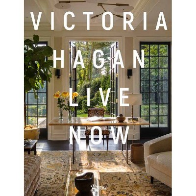 Victoria Hagan: Live Now - (Hardcover)