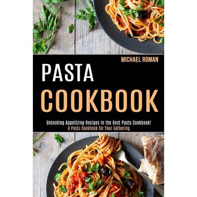 Pasta Cookbook - by  Michael Roman (Paperback)