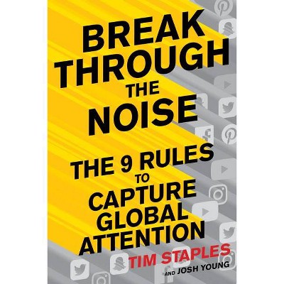 Break Through the Noise - by  Tim Staples & Josh Young (Hardcover)