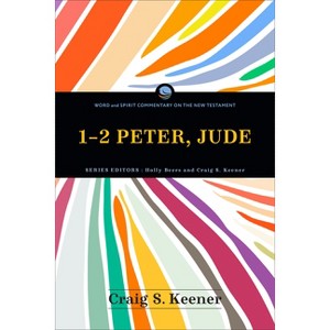 1-2 Peter, Jude - (Word and Spirit Commentary on the New Testament) by  Craig S Keener (Paperback) - 1 of 1