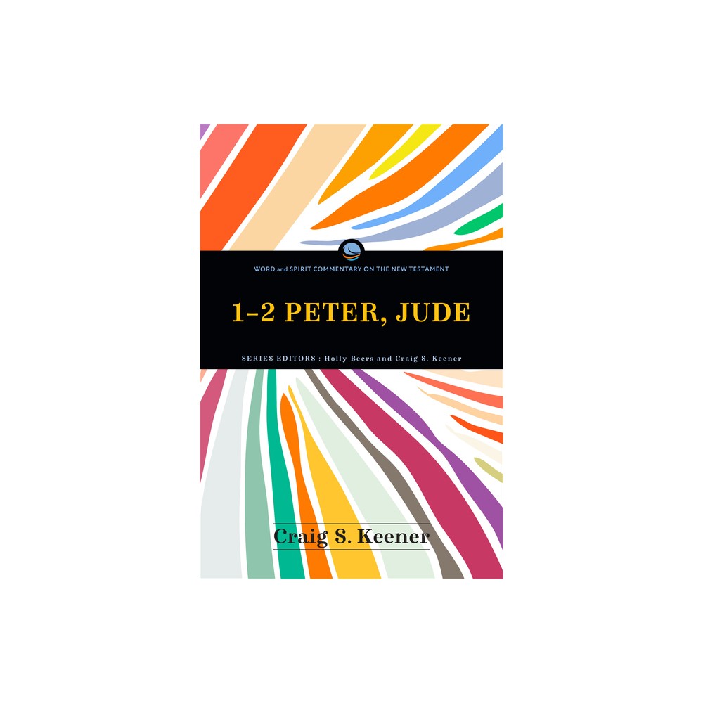1-2 Peter, Jude - (Word and Spirit Commentary on the New Testament) by Craig S Keener (Paperback)