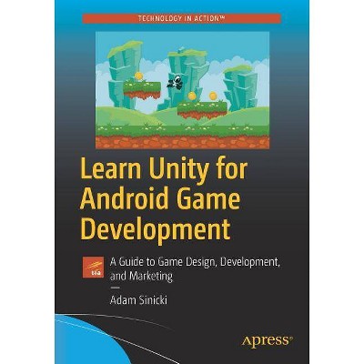 Learn Unity for Android Game Development - by  Adam Sinicki (Paperback)