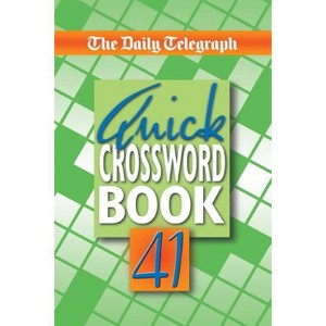 Daily Telegraph Quick Crossword Book 41 - by  Telegraph Group Limited (Paperback) - 1 of 1