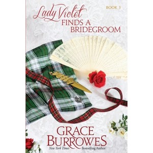 Lady Violet Finds a Bridegroom - (Lady Violet Mysteries) by  Grace Burrowes (Paperback) - 1 of 1