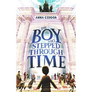The Boy Who Stepped Through Time - by  Anna Ciddor (Paperback) - 1 of 1
