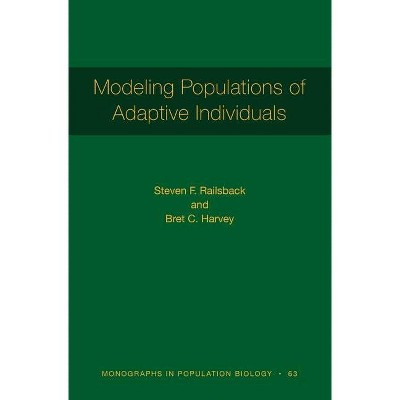 Modeling Populations of Adaptive Individuals - (Monographs in Population Biology) by  Steven F Railsback & Bret C Harvey (Hardcover)