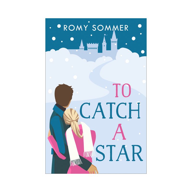 To Catch a Star - (The Royal Romantics) by  Romy Sommer (Paperback), 1 of 2