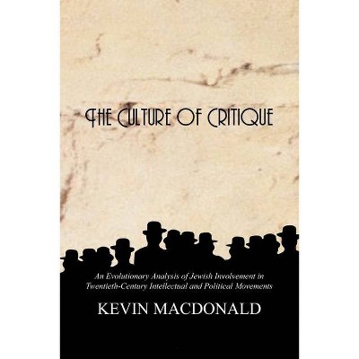 The Culture of Critique - 2nd Edition by  Kevin MacDonald (Paperback)