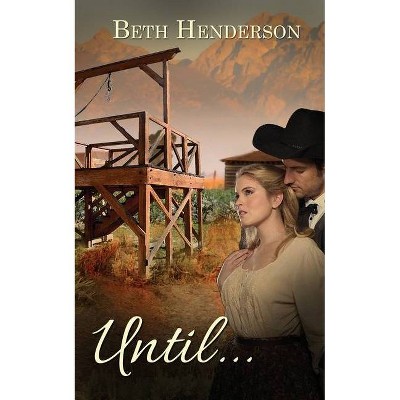 Until... - by  Beth Henderson (Paperback)