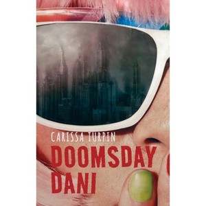 Doomsday Dani - by  Carissa Turpin (Paperback) - 1 of 1