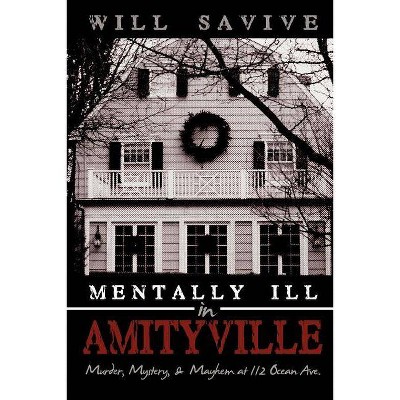 Mentally Ill in Amityville - by  Will Savive (Paperback)