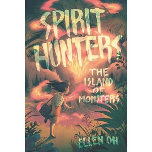 Spirit Hunters #2: The Island of Monsters - by  Ellen Oh (Paperback) - 1 of 1