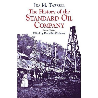 The History of the Standard Oil Company - by  Ida M Tarbell & Ambroise Mark Vollard (Paperback)