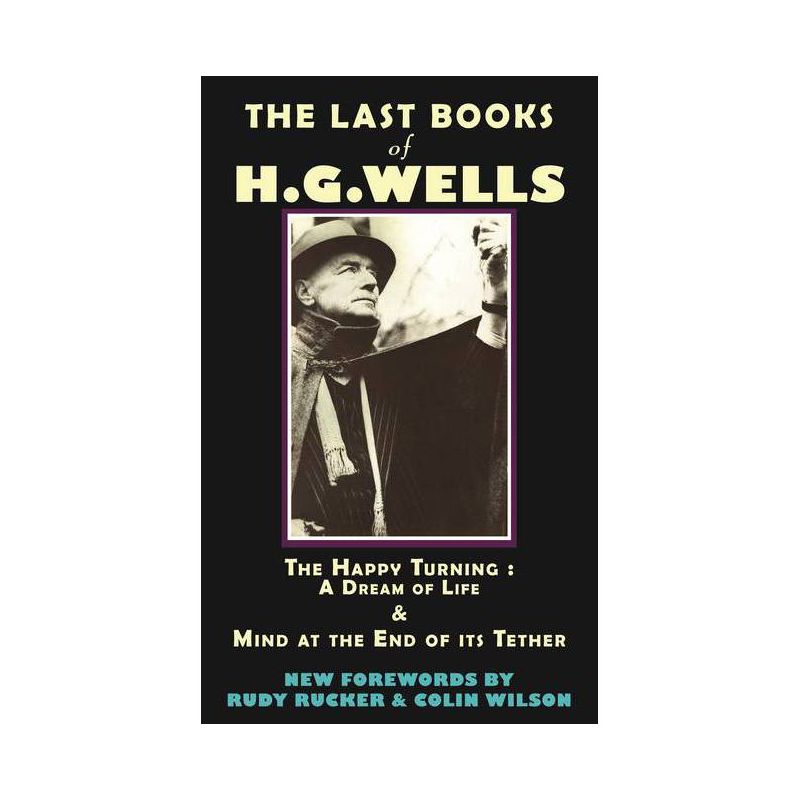 The Last Books of H.G. Wells - (Provenance Editions) by  Hg Wells & Rudy Rucker & Colin Wilson (Paperback), 1 of 2