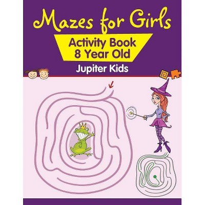 Mazes for Girls - by  Jupiter Kids (Paperback)