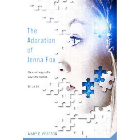 The Adoration Of Jenna Fox Jenna Fox Chronicles By Mary E Pearson Paperback Target