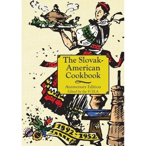 The Anniversary Slovak-American Cook Book - by  The First Catholic Slovak Ladies Union (Paperback) - 1 of 1