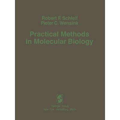 Practical Methods in Molecular Biology - by  Robert F Schleif & Pieter C Wensink (Paperback)