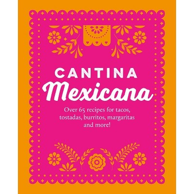 Cantina Mexicana - by  Ryland Peters & Small (Paperback)