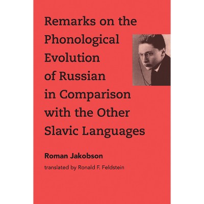 Remarks on the Phonological Evolution of Russian in Comparison with the Other Slavic Languages - by  Roman Jakobson (Paperback)