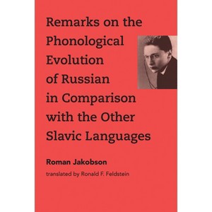 Remarks on the Phonological Evolution of Russian in Comparison with the Other Slavic Languages - by  Roman Jakobson (Paperback) - 1 of 1