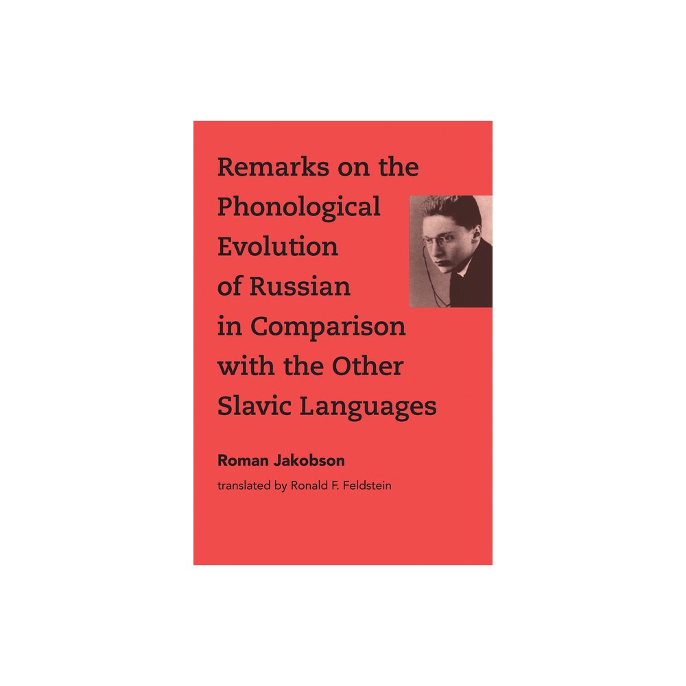 Remarks on the Phonological Evolution of Russian in Comparison with the Other Slavic Languages - by Roman Jakobson (Paperback)