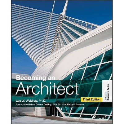 Becoming an Architect - (Guide to Careers in Design) 3rd Edition by  Lee W Waldrep (Paperback)