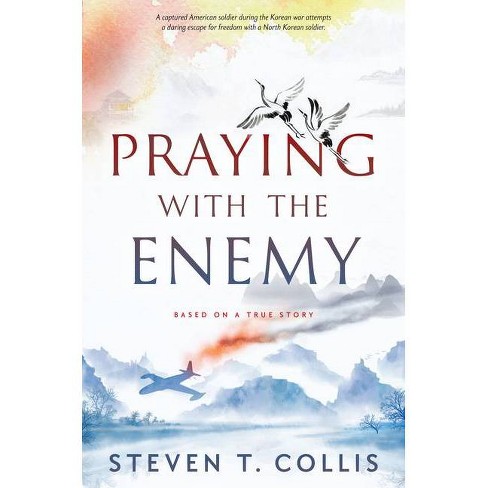Praying with the Enemy - by  Steven T Collis (Hardcover) - image 1 of 1