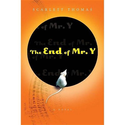 The End of Mr. Y - by  Scarlett Thomas (Paperback)