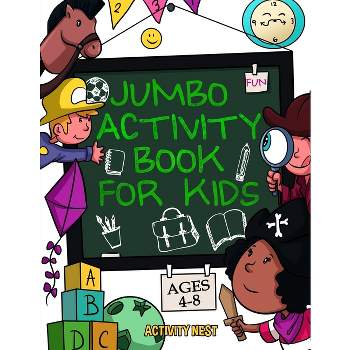 Jumbo Activity Book for Kids Ages 4-8 - by  Activity Nest (Paperback)
