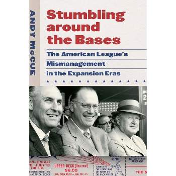 Stumbling Around the Bases - by  Andy McCue (Hardcover)