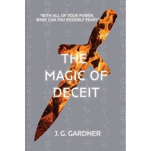 The Magic of Deceit - by  J G Gardner (Paperback) - 1 of 1