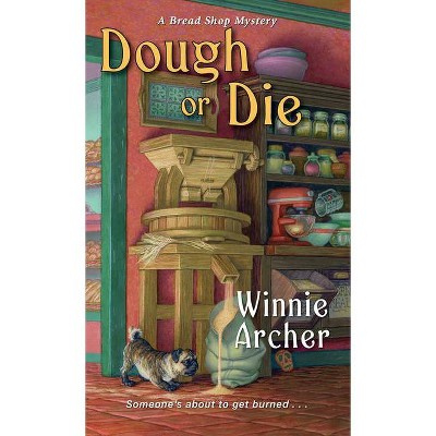 Dough or Die - (Bread Shop Mystery) by  Winnie Archer (Paperback)