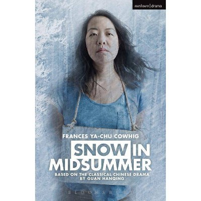 Snow in Midsummer - (Modern Plays) by  Frances Ya-Chu Cowhig (Paperback)