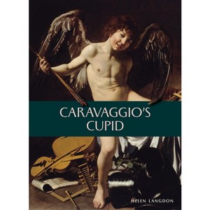 Caravaggio's Cupid - by  Helen Langdon (Paperback) - 1 of 1