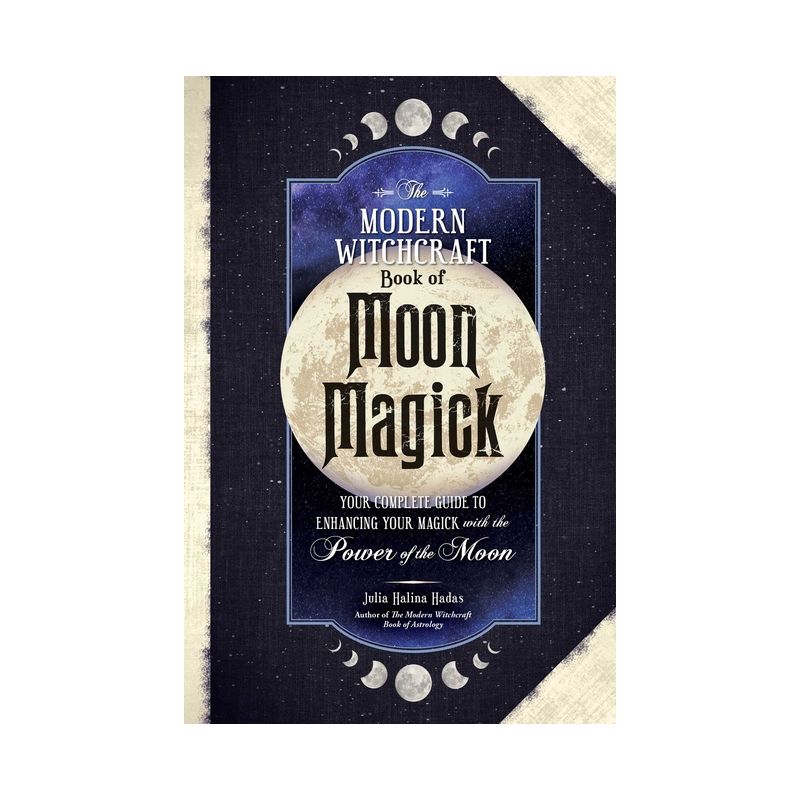 The Modern Witchcraft Book of Moon Magick - (Modern Witchcraft Magic, Spells, Rituals) by  Julia Halina Hadas (Hardcover), 1 of 2