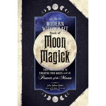 The Modern Witchcraft Book of Moon Magick - (Modern Witchcraft Magic, Spells, Rituals) by  Julia Halina Hadas (Hardcover)