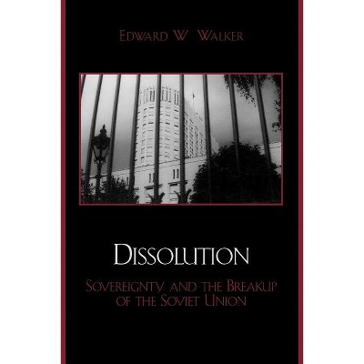 Dissolution - (Soviet Bloc and After) by  Edward W Walker (Paperback)