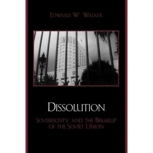 Dissolution - (Soviet Bloc and After) by  Edward W Walker (Paperback) - 1 of 1