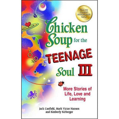 Chicken Soup for the Teenage Soul III - by  Jack Canfield & Mark Victor Hansen & Kimberly Kirberger (Paperback)