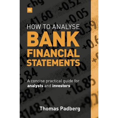 How to Analyse Bank Financial Statements - by  Padberg Thomas (Paperback)