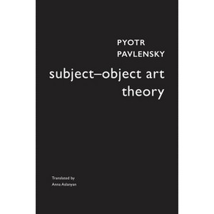 Subject-Object Art Theory - (Enactments) by  Pyotr Pavlensky (Paperback) - 1 of 1