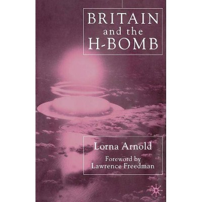 Britain and the H-Bomb - by  L Arnold (Paperback)