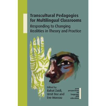 Transcultural Pedagogies for Multilingual Classrooms - (New Perspectives on Language and Education) by  Rahat Zaidi & Umit Boz & Eve Moreau