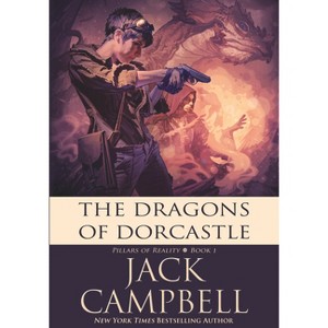 The Dragons of Dorcastle - (Pillars of Reality) by  Jack Campbell (Paperback) - 1 of 1